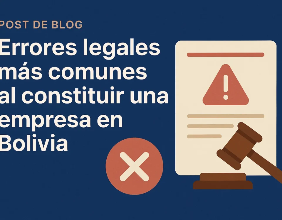 Errores legales más comunes al constituir una empresa en Bolivia