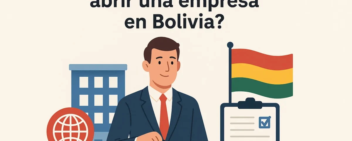 Puede un extranjero abrir una empresa en Bolivia